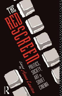 The Red Screen: Politics, Society, Art in Soviet Cinema - Lawton, Anna (Editor)