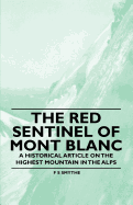 The Red Sentinel of Mont Blanc - A Historical Article on the Highest Mountain in the Alps