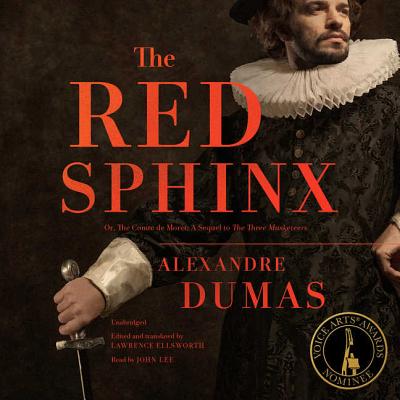 The Red Sphinx: Or, the Comte de Moret; A Sequel to the Three Musketeers - Dumas, Alexandre, and Ellsworth, Lawrence (Translated by), and Lee, John (Read by)