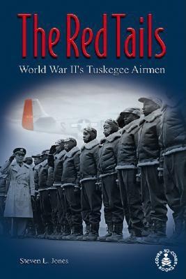 The Red Tails: World War II's Tuskegee Airmen - Jones, Steven L, M.D