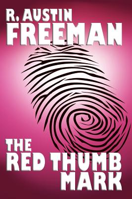 The Red Thumb Mark - Freeman, R Austin