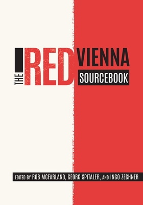 The Red Vienna Sourcebook - Zechner, Ingo (Editor), and Spitaler, Georg (Editor), and McFarland, Rob (Editor)