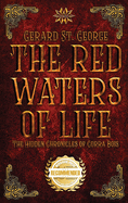 The Red Waters of Life: The Hidden Chronicles of Gorra Bois