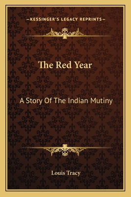 The Red Year: A Story Of The Indian Mutiny - Tracy, Louis