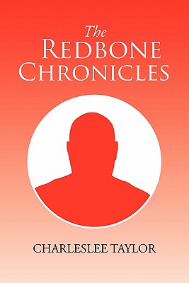 The Redbone Chronicles - Taylor, Charles Lee