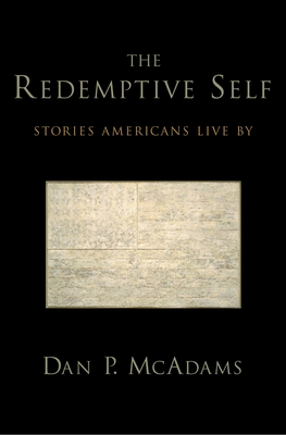 The Redemptive Self: Stories Americans Live by - McAdams, Dan P, PhD