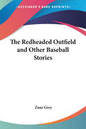 The Redheaded Outfield and Other Baseball Stories