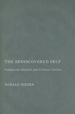 The Rediscovered Self: Indigenous Identity and Cultural Justice Volume 57 - Niezen, Ronald