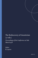 The Rediscovery of Gnosticism (2 Vols.): Proceedings of the Conference at Yale March 1978