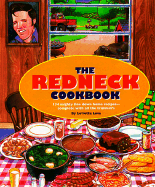 The Redneck Cookbook: 165 Mighty Fine Fixin's and Other Things to Get Down Your Gullet - Love, Lo'retta