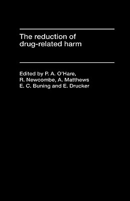 The Reduction of Drug-Related Harm - Buning, E C (Editor), and Drucker, E (Editor), and Matthews, A (Editor)