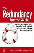 The Redundancy Survival Guide: Assess Your Legal Rights, Explore Career Options and Turn Redundancy Into Opportunity