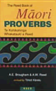 The Reed Book of Maori Proverbs =: Te Kohikohinga Whakatauki a Reed