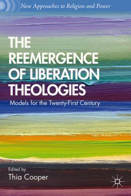 The Reemergence of Liberation Theologies: Models for the Twenty-First Century - Cooper, T (Editor)