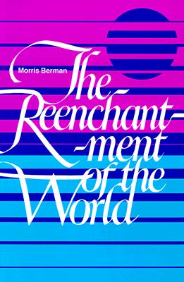 The Reenchantment of the World - Berman, Morris