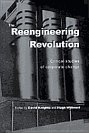 The Reengineering Revolution: Critical Studies of Corporate Change - Knights, David (Editor), and Willmott, Hugh (Editor)