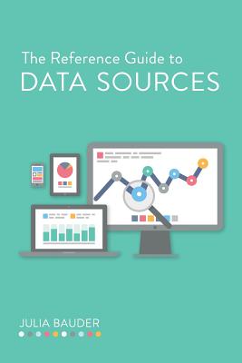 The Reference Guide to Data Sources - Bauder, Julia