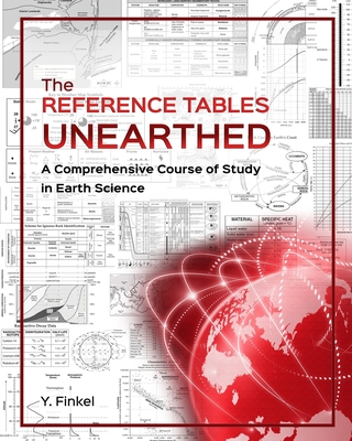 The Reference Tables Unearthed: A Comprehensive Course of Study in Earth Science - Finkel, Y