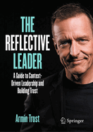 The Reflective Leader: A Guide to Context-Driven Leadership and Building Trust