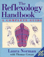 The Reflexology Handbook: A Complete Guide - Norman, Laura, and Cowan, Thomas, and Coran, Thomas