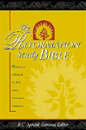 The Reformation Study Bible: Helping You Understand the Bible from a Reformation Perspective - Sproul, R C, Dr., Jr. (Editor), and Packer, J I, Prof., PH.D (Editor)