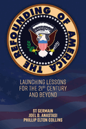 The Refounding of America: Launching Lessons for the 21st Century and Beyond
