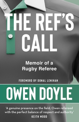 The Ref's Call: Memoir of a Rugby Referee - Doyle, Owen