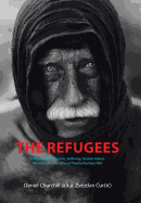 The Refugees: A Novel about Heroism, Suffering, Human Values, Morality and Sacrifices of People During a War