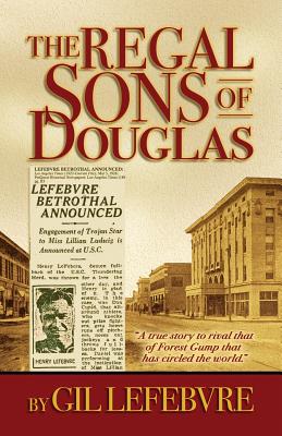 The Regal Sons of Douglas - Lefebvre, Gil, and Harrison, Susan (Prepared for publication by), and Hersum, Julie (Editor)