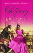 The Regency Lords & Ladies Collection: Dear Deceiver / the Matchmaker's Marriage - Nichols, Mary, and Alexander, Meg