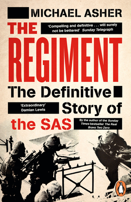 The Regiment: The Definitive Story of the SAS - Asher, Michael