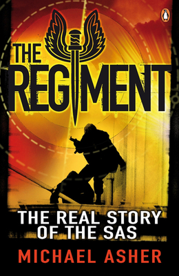 The Regiment: The Real Story of the SAS - Asher, Michael