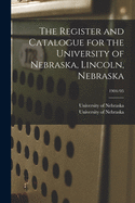 The Register and Catalogue for the University of Nebraska, Lincoln, Nebraska; 1904/05