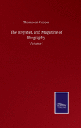The Register, and Magazine of Biography: Volume I