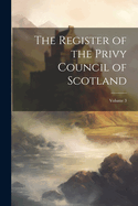 The Register of the Privy Council of Scotland; Volume 3