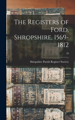 The Registers of Ford, Shropshire, 1569-1812; 29 - Shropshire Parish Register Society (F (Creator)