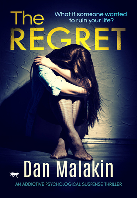 The Regret: An Addictive Psychological Suspense Thriller - Malakin, Dan