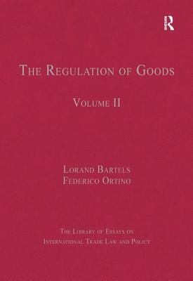 The Regulation of Goods: Volume II - Ortino, Federico, and Bartels, Lorand (Editor)