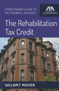 The Rehabilitation Tax Credit: A Practitioner's Guide to the Technical Issues