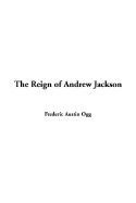 The Reign of Andrew Jackson
