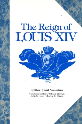 The Reign of Louis XIV - Sonnino, Paul (Editor)