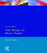 The Reign of Mary Tudor: Politics, Government and Religion in England 1553-58