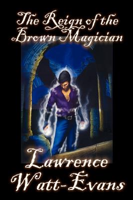 The Reign of the Brown Magician - Watt-Evans, Lawrence