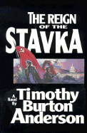 The Reign of the Stavka - Anderson, Timothy Burton