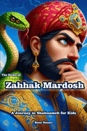 The Reign of Zahhak Mardosh: A Journey in Shahnameh for Kids