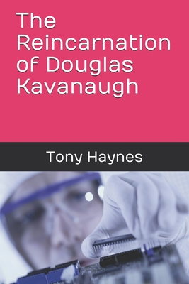 The Reincarnation of Douglas Kavanaugh - Haynes, Tony