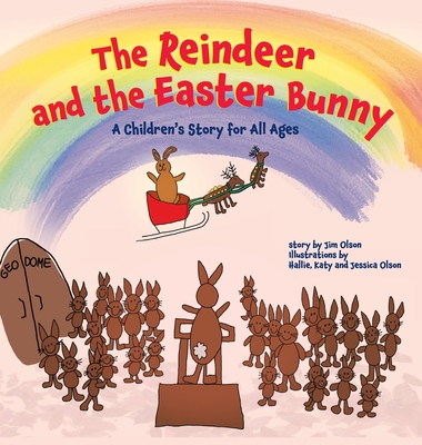 The Reindeer and the Easter Bunny: A Children's Story for All Ages - Olson, Jim