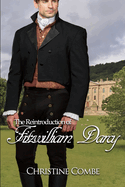 The Reintroduction of Fitzwilliam Darcy: A Pride and Prejudice Variation