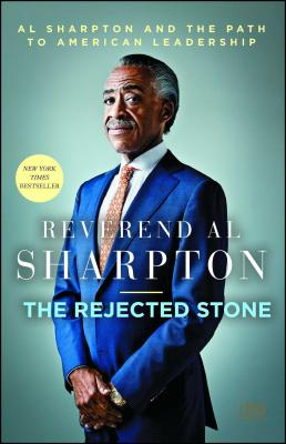 The Rejected Stone: Al Sharpton & the Path to American Leadership - Sharpton, Al