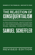 The Rejection of Consequentialism: A Philosophical Investigation of the Considerations Underlying Rival Moral Conceptions